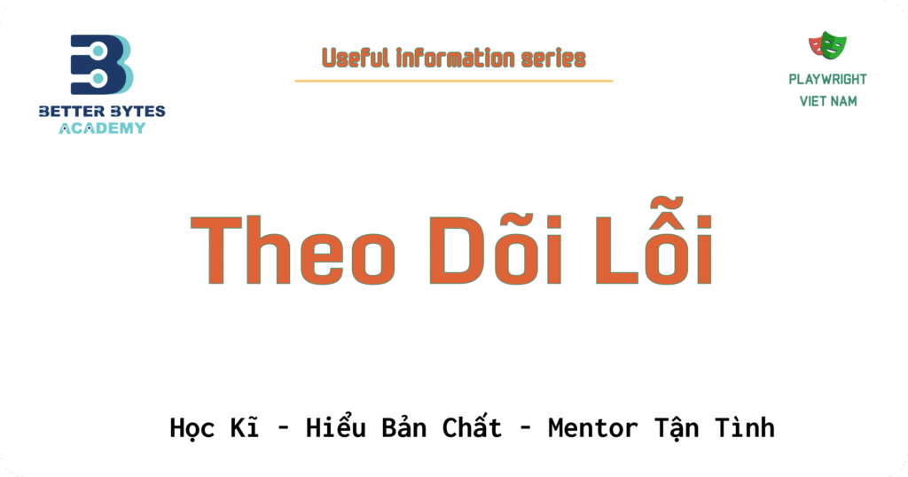 [Manual testing series] Theo Dõi Lỗi: “Đeo Bám” Để Bug Không Thoát