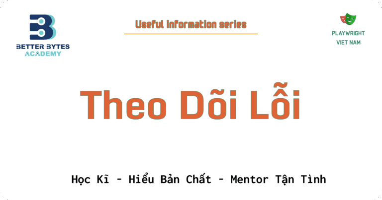 [Manual testing series] Theo Dõi Lỗi: “Đeo Bám” Để Bug Không Thoát