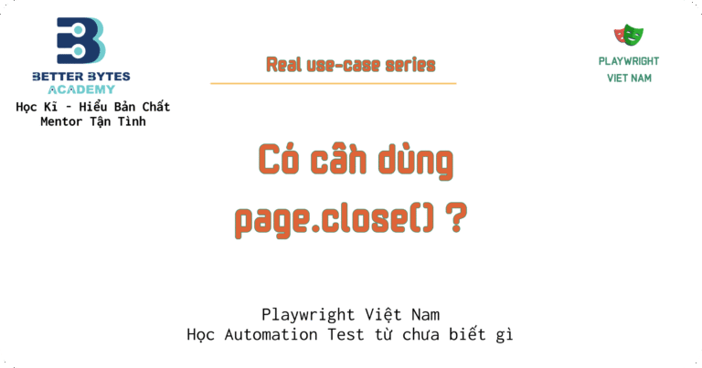 [Playwright] page.close() có cần thiết không? 🤔