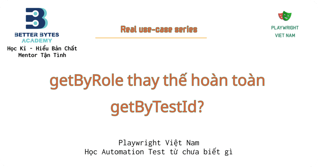 [Playwright – Thảo luận] Sử dụng getByRole thay cho getByTestId: Có phải là sự thay thế HOÀN TOÀN không? 🌟