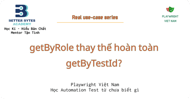 [Playwright – Thảo luận] Sử dụng getByRole thay cho getByTestId: Có phải là sự thay thế HOÀN TOÀN không? 🌟