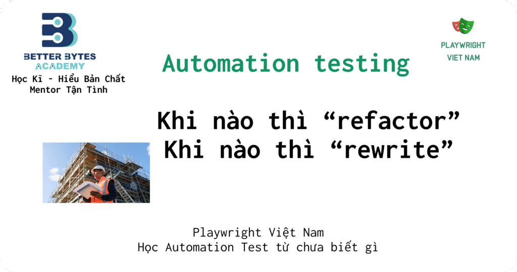 [Bài dịch] Khi nào thì nên refactor, khi nào thì nên viết lại code cho automation test project