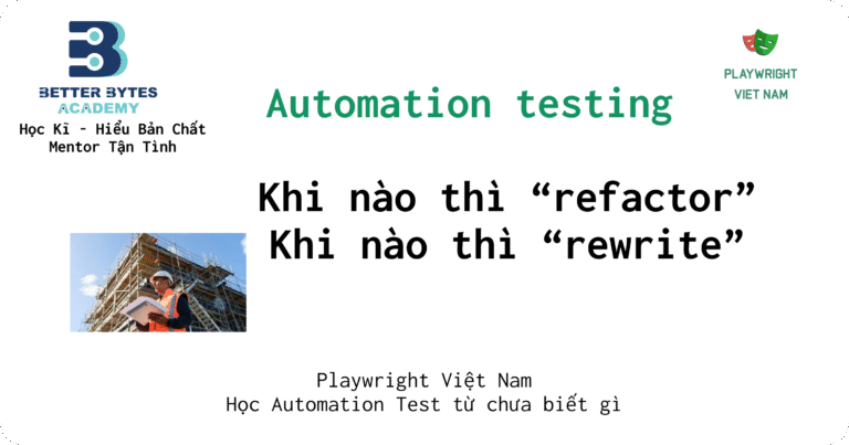 [Bài dịch] Khi nào thì nên refactor, khi nào thì nên viết lại code cho automation test project